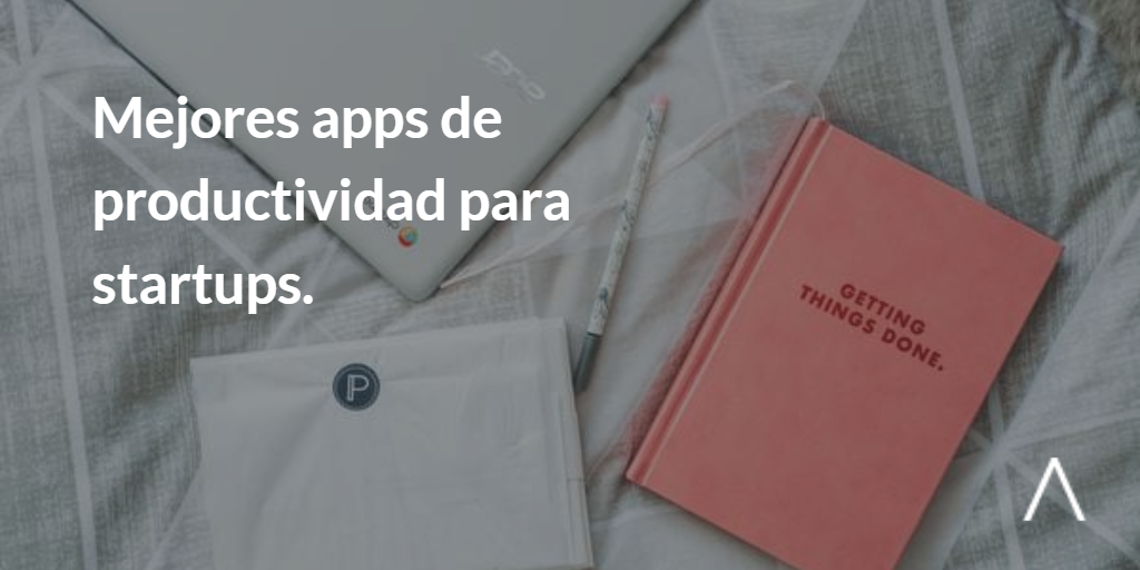 Mejores Apps De Productividad Para Startups 2021