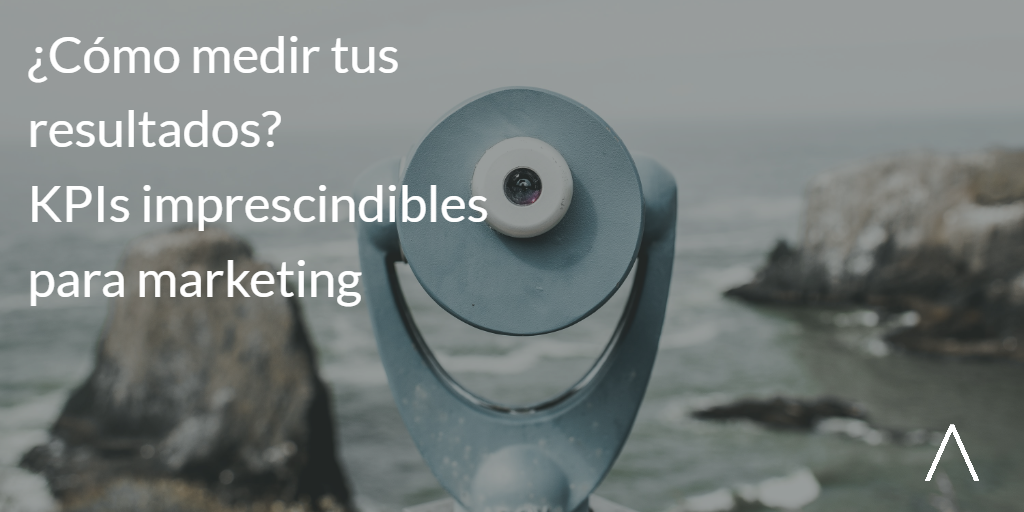 ¿cómo Medir Tus Resultados Kpis Imprescindibles Para Marketing Lanzaderaemk 5905